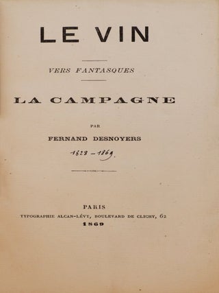 Item #3746 Poésie française. Le vin. Vers fantasques. La campagne. Fernand DESNOYERS