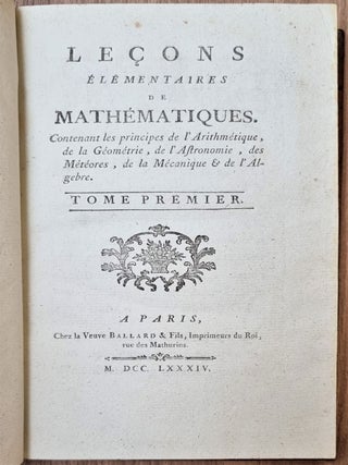 Leçons élémentaires de mathématiques contenant les principes de l’arithmétique, de la géométrie, de l’astronomie, des météores, de la mécanique & de l’algebre