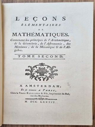 Leçons élémentaires de mathématiques contenant les principes de l’arithmétique, de la géométrie, de l’astronomie, des météores, de la mécanique & de l’algebre