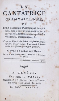 Item #4221 La Cantatrice grammairienne, ou l'art d'apprendre l'orthographe françoise seul, sans...