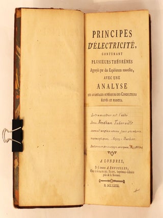Principes d'électricité contenant plusieurs théorèmes appuyés par des expériences nouvelles, avec une analyse des avantages supérieurs des conducteurs élevés et pointus