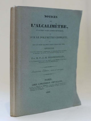 Notices sur l’alcalimètre et autres tubes chimico-métriques, ou sur le polymètre chimique, et sur un petit alambic pour l’essai des vins. Utile aux fabricants, commercans et consommateurs de soude, de potasse, de savon, de vinaigre et d’eau-de-vie.