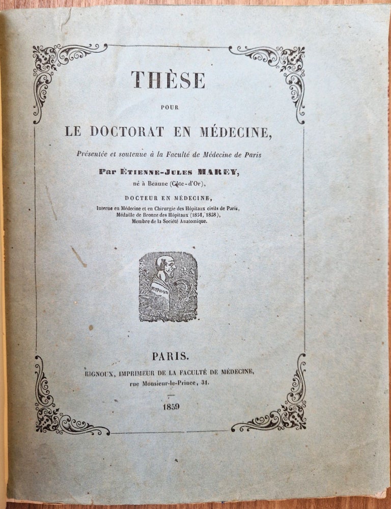 Item #4412 Th&egrave;se pour le doctorat en m&eacute;decine, pr&eacute;sent&eacute;e et soutenue le 4 mars 1859, par &Eacute;tienne-Jules Marey. Recherches sur la circulation du sang &agrave; l'&eacute;tat physiologique et dans les maladies. MAREY, &Eacute;tienne-Jules.