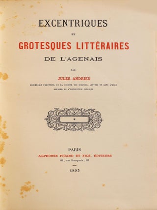 Item #4692 Excentriques et grotesques littéraires de l'Agenais. Jules ANDRIEU