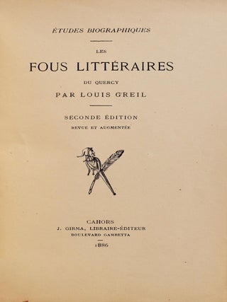 Item #4711 Les Fous littéraires du Quercy. Seconde édition revue et augmentée. Louis GREIL