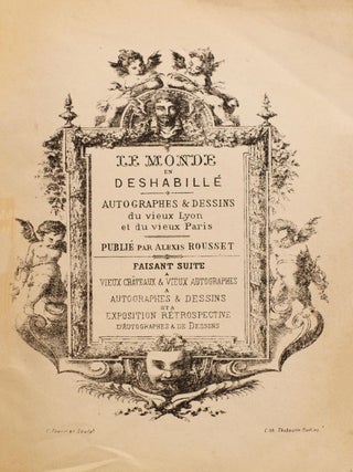 Item #4729 Le Monde en déshabillé. Autographes & dessins du vieux Lyon et du...