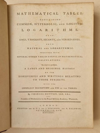 Mathematical Tables : Containing the Common, Hyperbolic, and Logistic Logarithms, also Sines, Tangents, Secants, and Versed Sines, Both Natural and Logarithmic