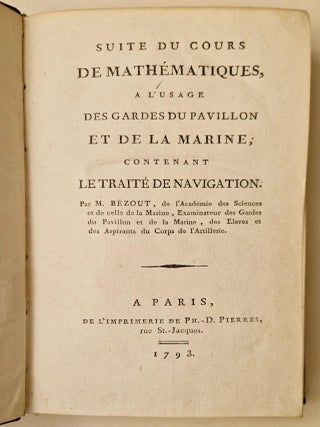Suite du cours de mathématiques, à l'usage des gardes du pavillon et de la marine, contenant le traité de navigation