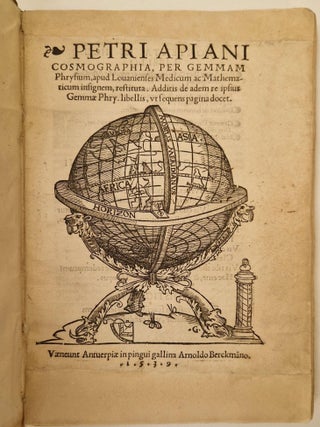 Petri Apiani Cosmographia, per Gemmam Phrysium, apud Louanienses medicum ac mathematicum insignem restituta…