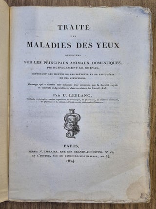 Traité des maladies des yeux observées sur les principaux animaux domestiques, principalement le cheval, contenant les moyens de les prévenir et de les guérir de ces affections