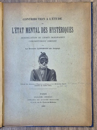 Contribution à l’étude de l’état mental des hystériques. Dénonciation de crimes imaginaires. Chromhydrose simulée