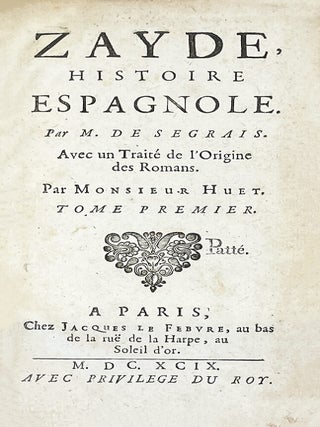 Zayde, histoire espagnole. Par M. de Segrais. Avec un Trait&eacute; de l'origine des romans, par Monsieur Huet.