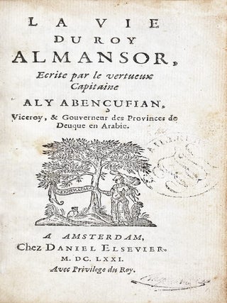 La Vie du roy Almansor, &eacute;crite par le vertueux capitaine Aly Aben&ccedil;ufian, viceroy, et gouverneur...