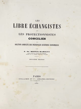 Les Libres-&eacute;changistes et les protectionnistes concili&eacute;s ou solution compl&egrave;te des principales questions &eacute;conomiques.