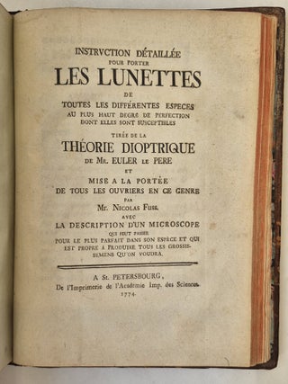 Instruction d&eacute;taill&eacute;e pour porter les lunettes de toutes les diff&eacute;rentes esp&egrave;ces au plus haut degr&eacute; de perfection dont elles sont susceptibles, tir&eacute;e de la th&eacute;orie dioptrique de Mr. Euler le p&egrave;re, et mise &agrave; la port&eacute;e de tous les ouvriers en ce genre