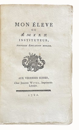 Item #5489 Mon Elève ou Emile instituteur. Nouvelle Education morale. ROUSSEAU, Jérome...