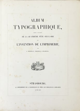 Album typographique, publié à l'occasion de la quatrième fête séculaire de l'invention de l'imprimerie.