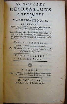 Nouvelles récréations physiques et mathématiques, contenant ce qui a été imaginé de plus curieux dans ce genre, & ce qui se découvre journellement