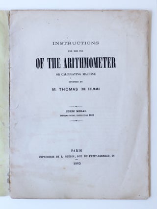 Instructions for the use of the arithmometer or calculating machine invented by M. Thomas (de Colmar). Prize Medal International exhibition 1862